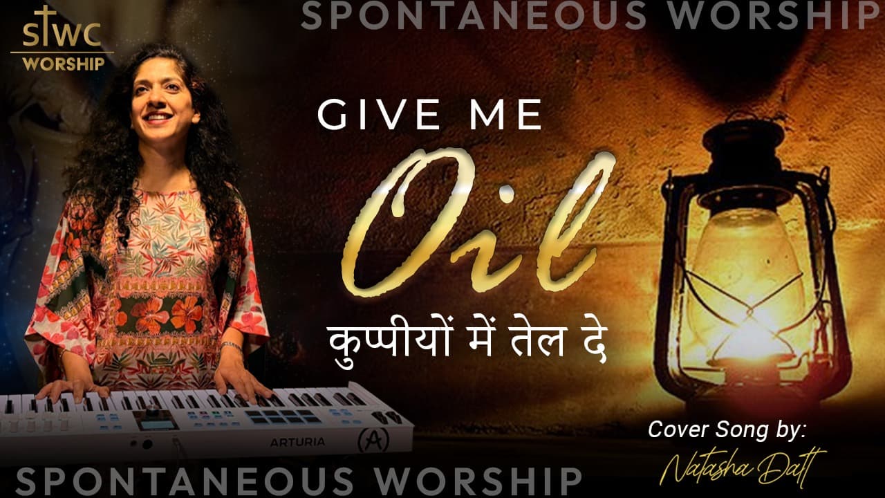 spread the word church spontaneous worship Give me oil in my lamp by natasha datt
